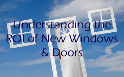 The ROI of Window and Door Replacement