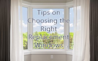 How to Choose the Right Replacement Windows for Your Home