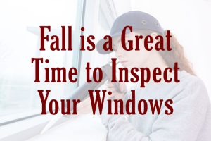 inspect your windows and perform maintenance