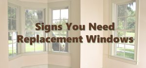signs you need to replace your windows