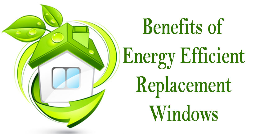 The Many Benefits of Energy Efficient Replacement Windows