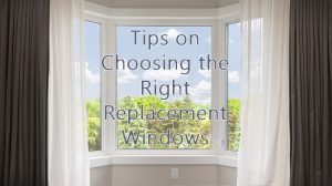 choosing right replacement windows