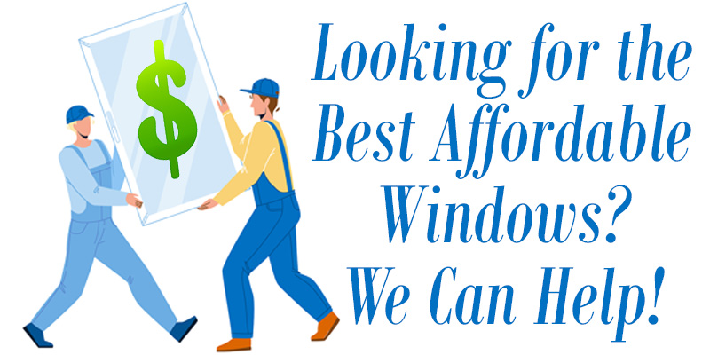 How to Find the Best Affordable Windows
