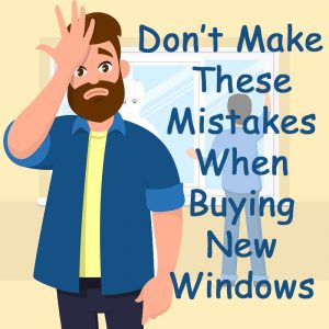 mistakes to avoid buying new windows in Indianpolis